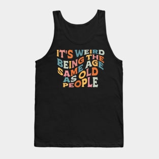 Time doesn't seem to go fast. Vintage old people quote Tank Top